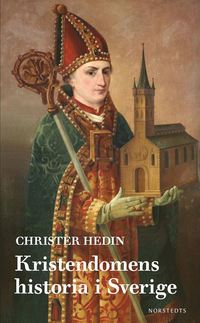 bokomslag Kristendomens historia i Sverige