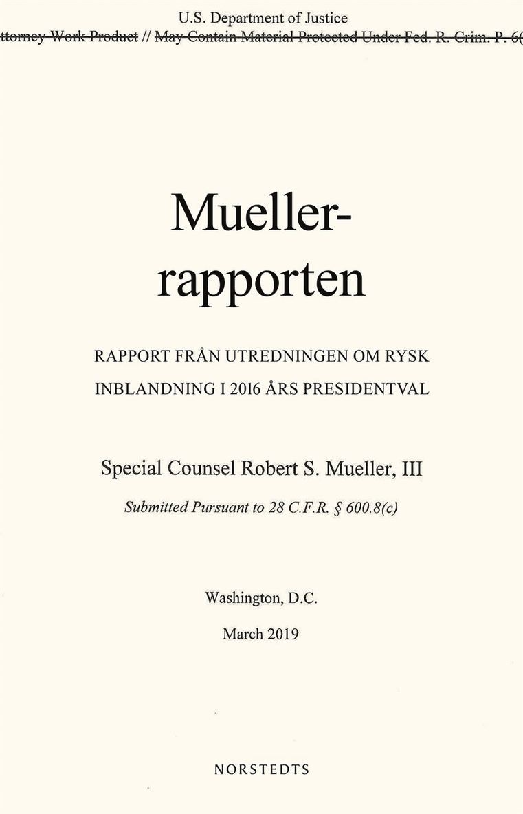 Muellerrapporten : rapport från utredningen om rysk inblandning i 2016 års presidentval 1