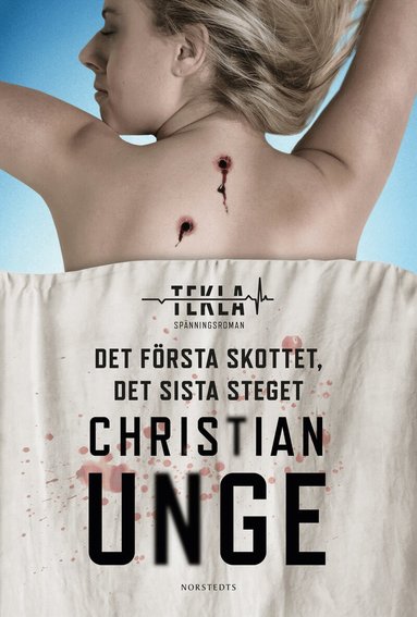 Christian Unge - Det första skottet, det sista steget, Inbunden