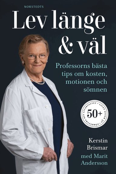 Kerstin Brismar, Marit Andersson - Lev länge & väl : professorns bästa tips om kosten, motionen och sömnen, Inbunden