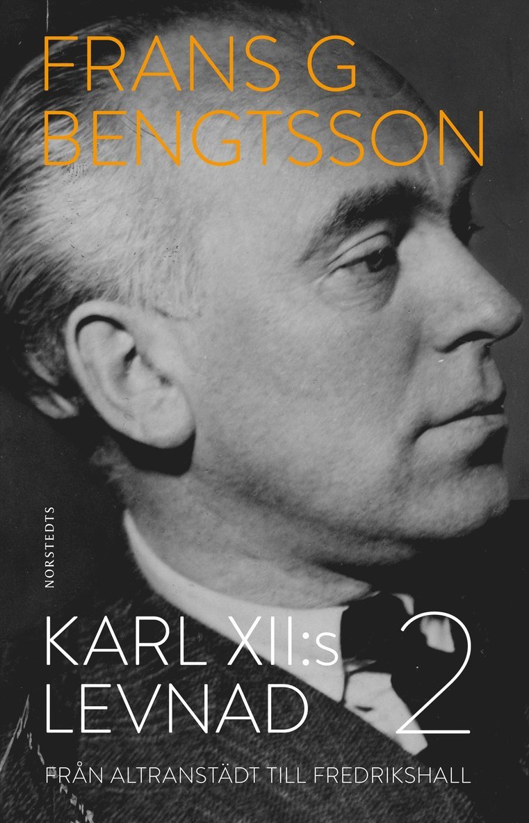 Frans G. Bengtsson - Karl XII:s levnad. Del 2, Från Altranstädt till Fredrikshall, Häftad