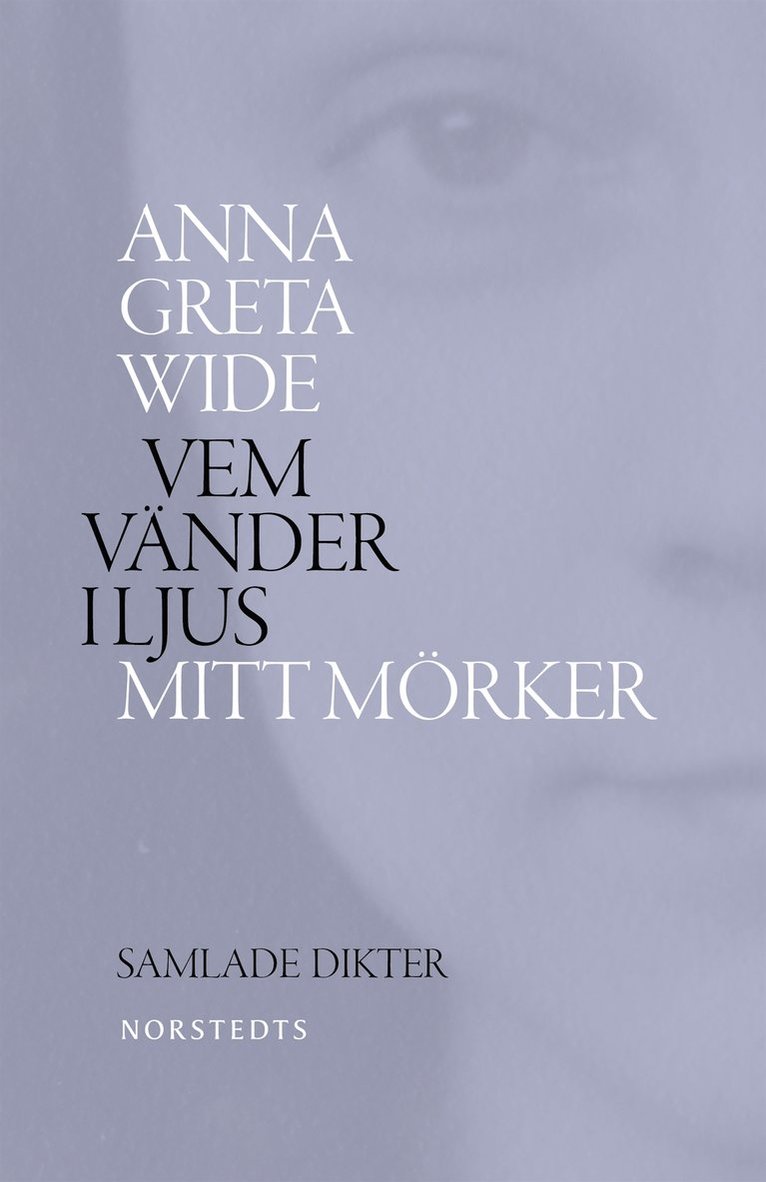 Vem vänder i ljus mitt mörker : samlade dikter 1942-1964 1