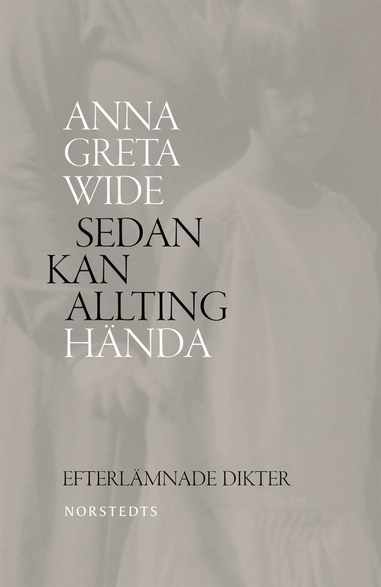 Anna Greta Wide - Sedan kan allting hända : efterlämnade dikter 1940-1965, Inbunden