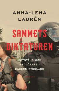 bokomslag Sammetsdiktaturen : motstånd och medlöpare i dagens Ryssland