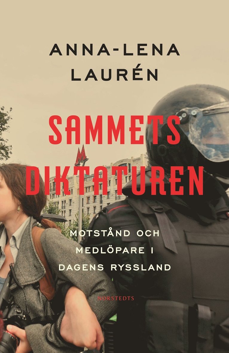 Anna-Lena Laurén - Sammetsdiktaturen : motstånd och medlöpare i dagens Ryssland, Inbunden