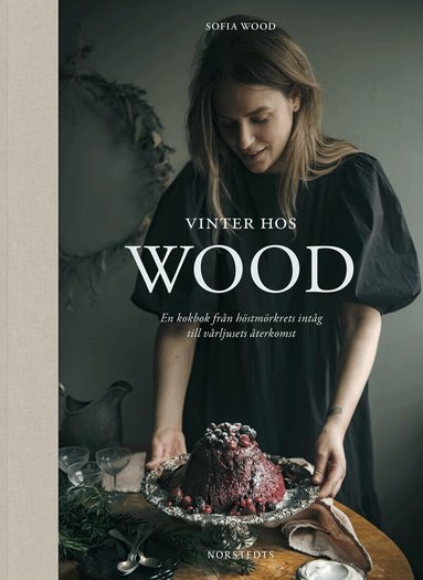 Sofia Wood - Vinter hos Wood : en kokbok från höstmörkrets inträde till vårljusets återkomst, Inbunden