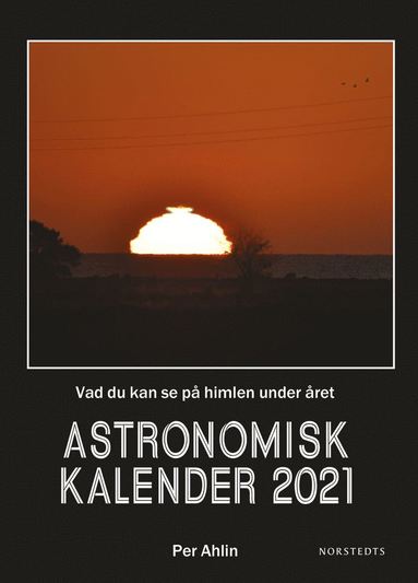 bokomslag Astronomisk kalender 2021 : vad du kan se på himlen under året