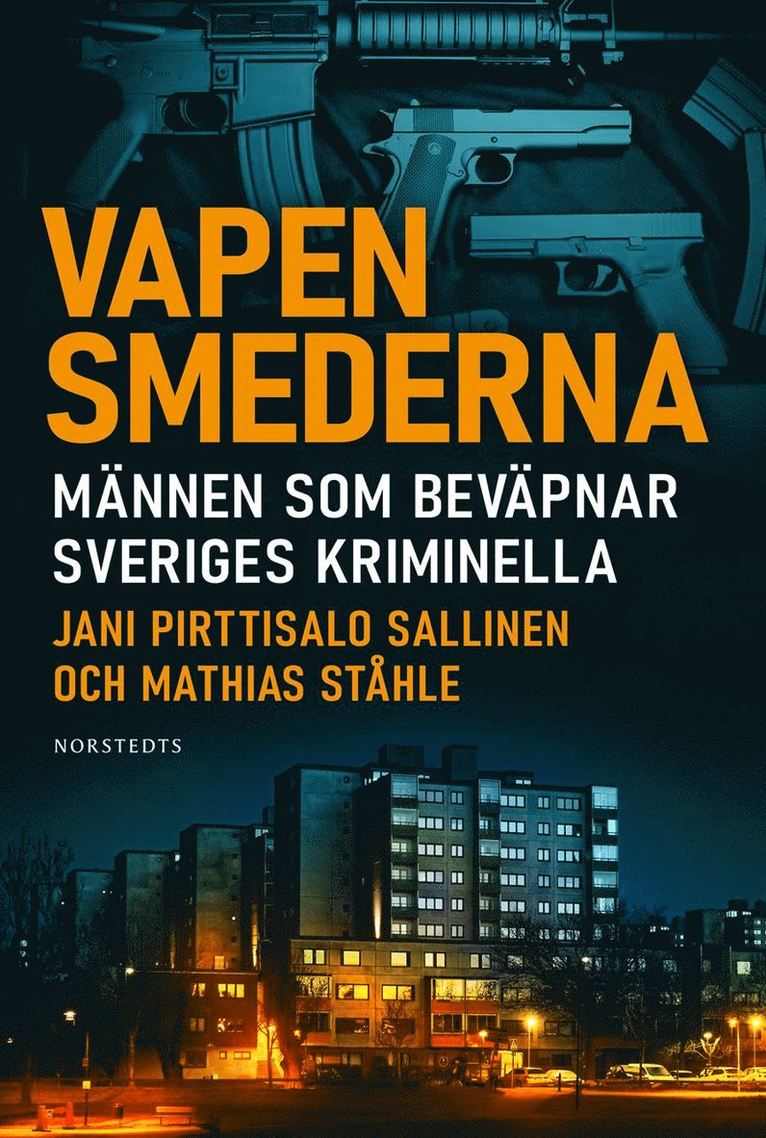 Vapensmederna : männen som beväpnar Sveriges kriminella 1