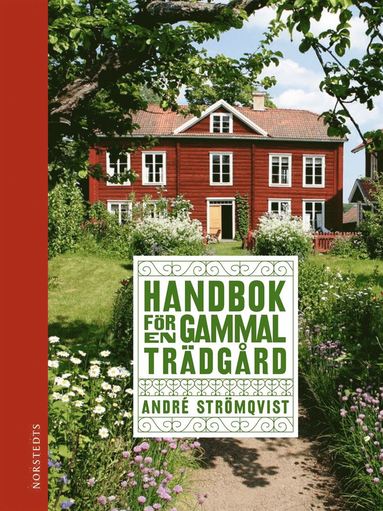 bokomslag Handbok för en gammal trädgård : Upptäck, bevara och återskapa