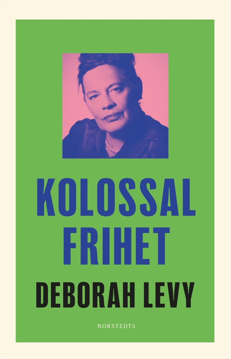 Deborah Levy - Kolossal frihet, Inbunden