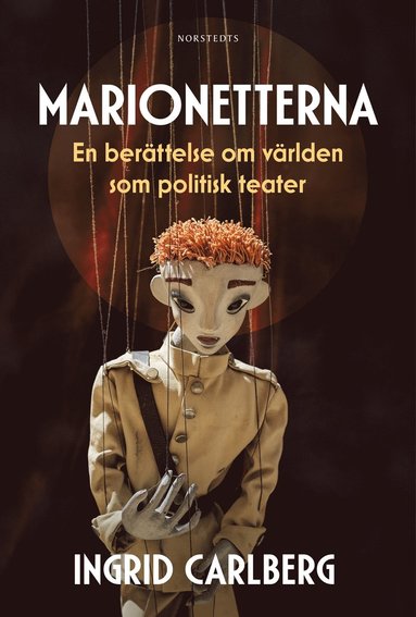 bokomslag Marionetterna : En berättelse om världen som politisk teater