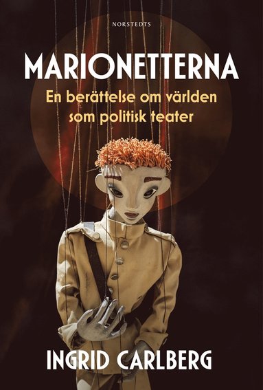 bokomslag Marionetterna : en berättelse om världen som politisk teater