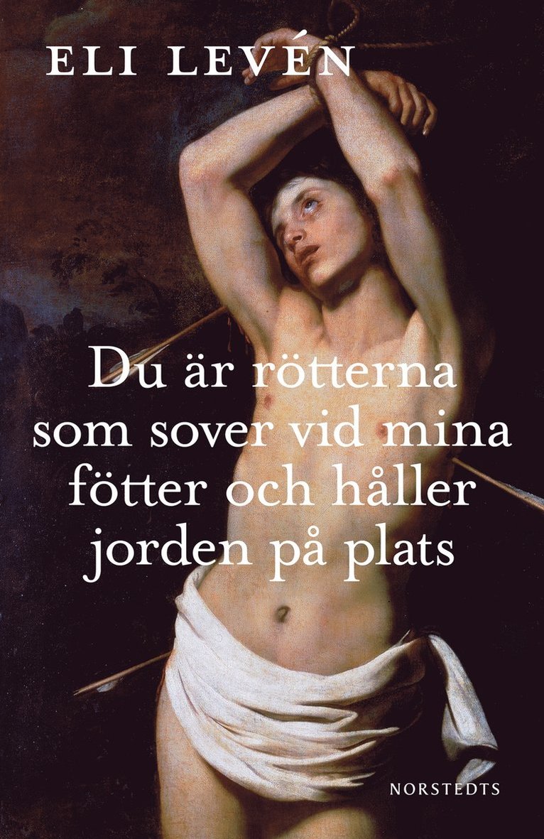 Eli Levén - Du är rötterna som sover vid mina fötter och håller jorden på plats, Häftad
