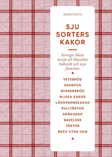 Sju sorters kakor : Sveriges bästa recept på klassiska bakverk och nya favoriter, Inbunden