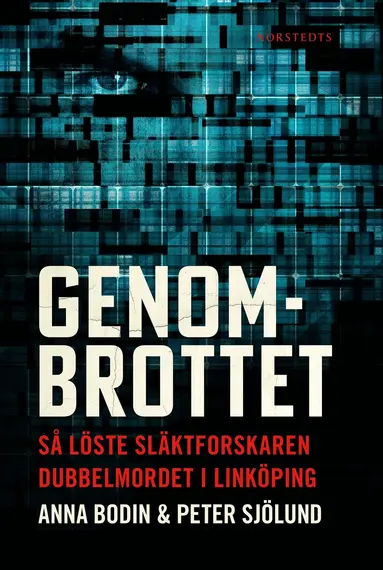 Anna Bodin, Peter Sjölund - Genombrottet : så löste släktforskaren dubbelmordet i Linköping, Inbunden