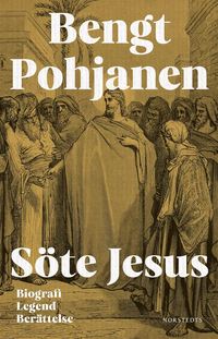 bokomslag Söte Jesus : biografi, legend, berättelse