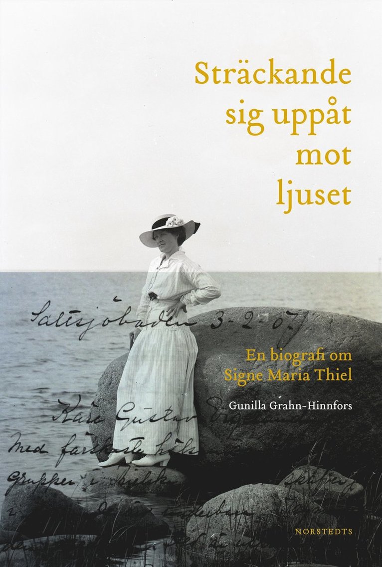 Sträckande sig uppåt mot ljuset : en biografi om Signe Maria Thiel 1