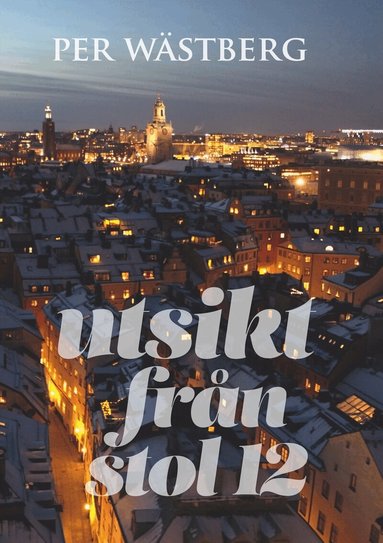 Per Wästberg - Utsikt från stol 12, Inbunden