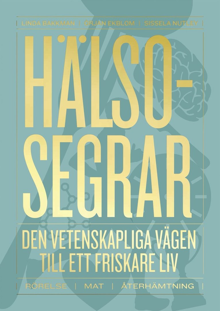 Linda Bakkman, Örjan Ekblom, Sissela Nutley - Hälsosegrar : den vetenskapliga vägen till ett friskare liv, Inbunden