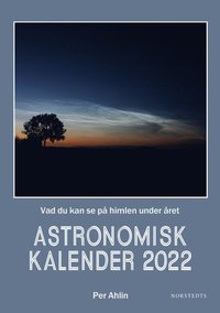 bokomslag Astronomisk kalender 2022 : vad du kan se på himlen under året