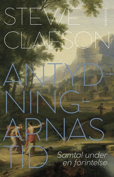 Stewe Claeson - Antydningarnas tid : samtal under en förintelse, Inbunden