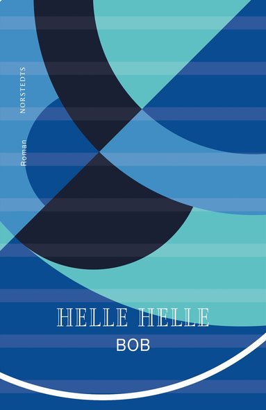 Helle Helle - Bob, Inbunden