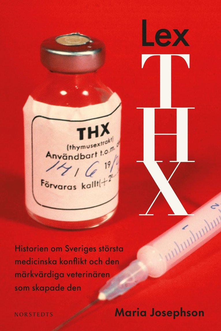 Lex THX : historien om Sveriges största medicinska konflikt och den märkvärdiga veterinären som skapade den 1
