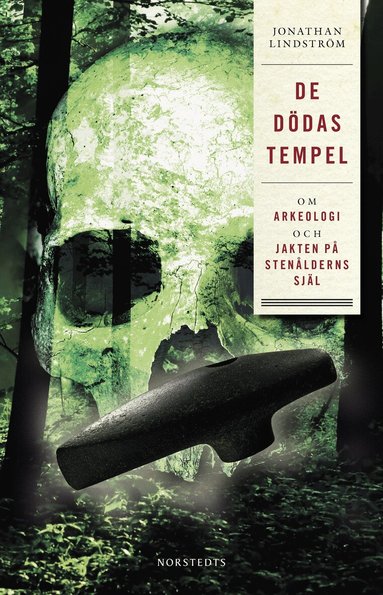 Jonathan Lindström - De dödas tempel : om arkeologi och jakten på stenålderns själ, Häftad