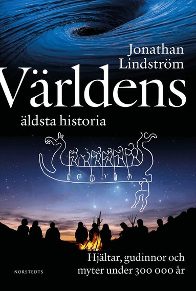 Jonathan Lindström - Världens äldsta historia : hjältar, gudinnor och myter under 300 000 år, Inbunden