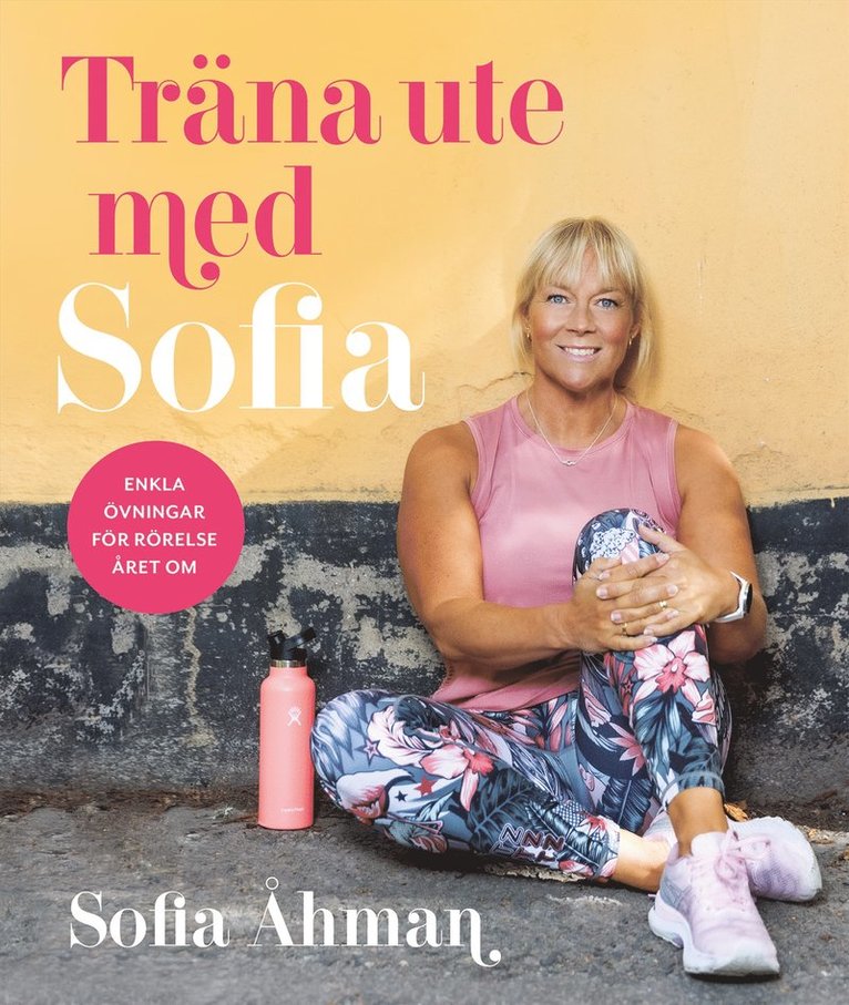 Träna ute med Sofia : enkla övningar för rörelse året om 1