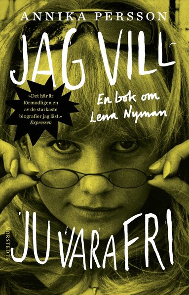 Annika Persson - Jag vill ju vara fri : en bok om Lena Nyman, Häftad