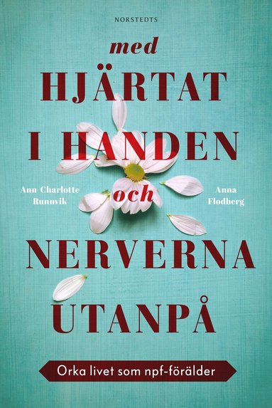 bokomslag Med hjärtat i handen och nerverna utanpå : orka livet som npf-förälder