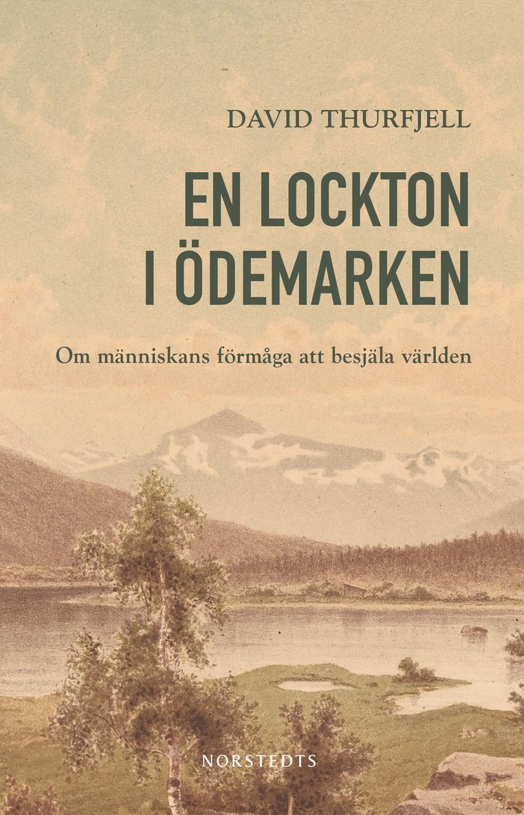 En lockton i ödemarken : om människans förmåga att besjäla världen 1