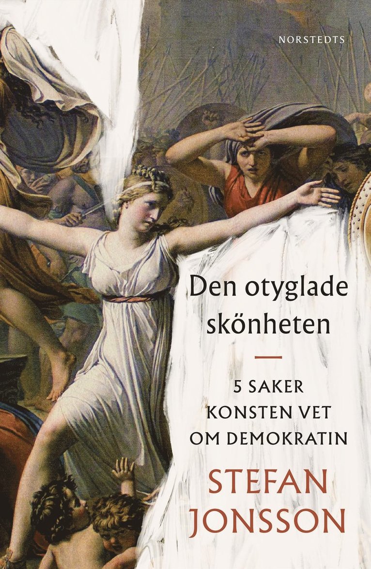 Stefan Jonsson - Den otyglade skönheten : 5 saker konsten vet om demokratin, Häftad