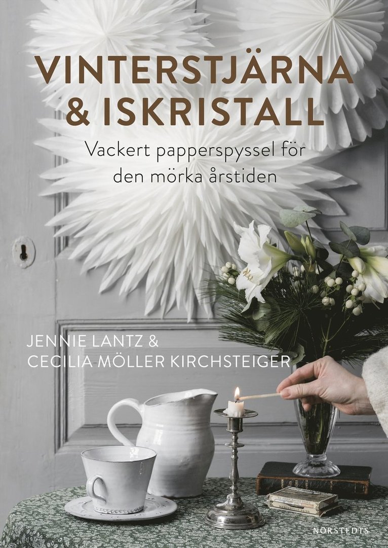 Jennie Lantz, Cecilia Möller Kirchsteiger - Vinterstjärna & iskristall : vackert papperspyssel för den mörka årstiden, Inbunden