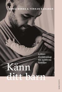 bokomslag Känn ditt barn : lyhört föräldraskap för nyblivna familjer