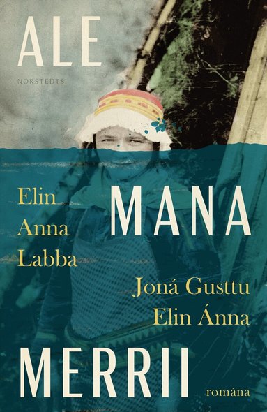 Elin Anna Labba - Ale mana merrii, Inbunden