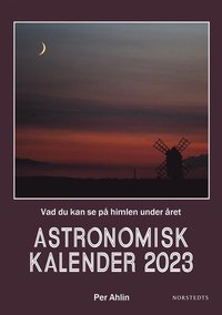 bokomslag Astronomisk kalender 2023 : vad du kan se på himlen under året