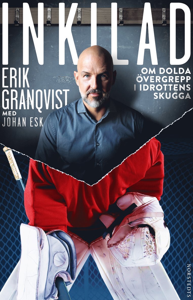 Erik Granqvist, Johan Esk - Inkilad : om dolda övergrepp i idrottens skugga, Inbunden
