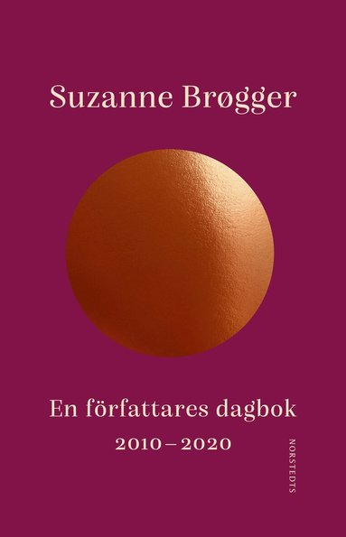 Suzanne Brøgger - En författares dagbok : 2010-2020, Inbunden