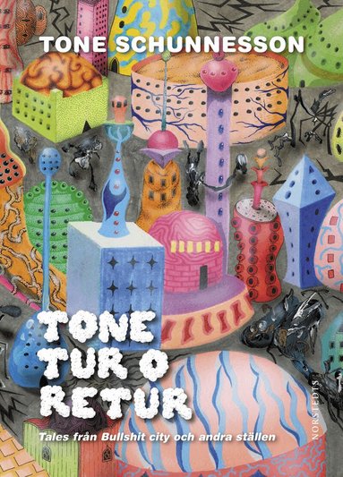 Tone Schunnesson - Tone tur o retur : tales från Bullshit city och andra ställen, Inbunden