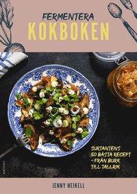 bokomslag Fermentera: Kokboken : Surtantens 50 bästa recept - från burk till tallrik
