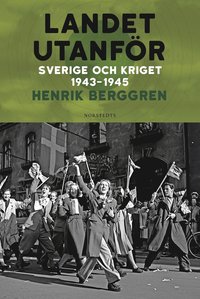 bokomslag Landet utanför : Sverige och kriget 1943-1945