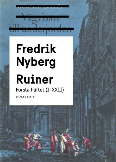 Fredrik Nyberg - Ruiner : första häftet (I - XXII), Häftad