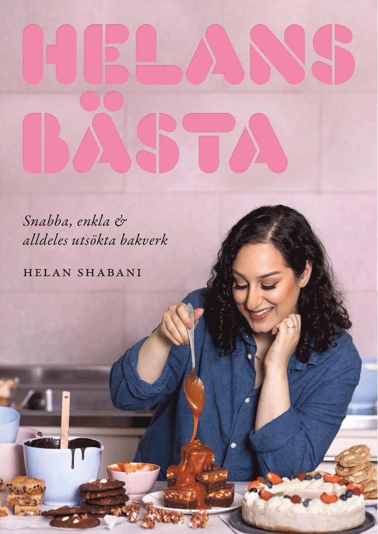 Helan Shabani - Helans bästa : snabba, enkla & alldeles utsökta bakverk, Inbunden