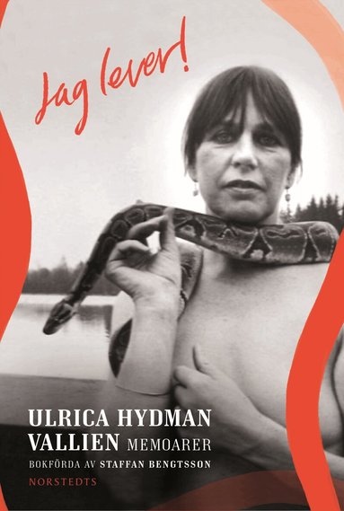 Staffan Bengtsson, Ulrica Hydman Vallien - Jag lever! : Ulrica Hydman Vallien - memoarer, Inbunden
