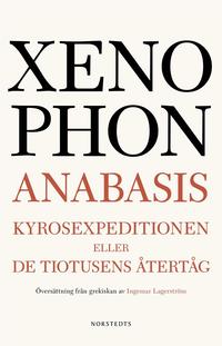 bokomslag Anabasis : Kyrosexpeditionen eller De tiotusens återtåg