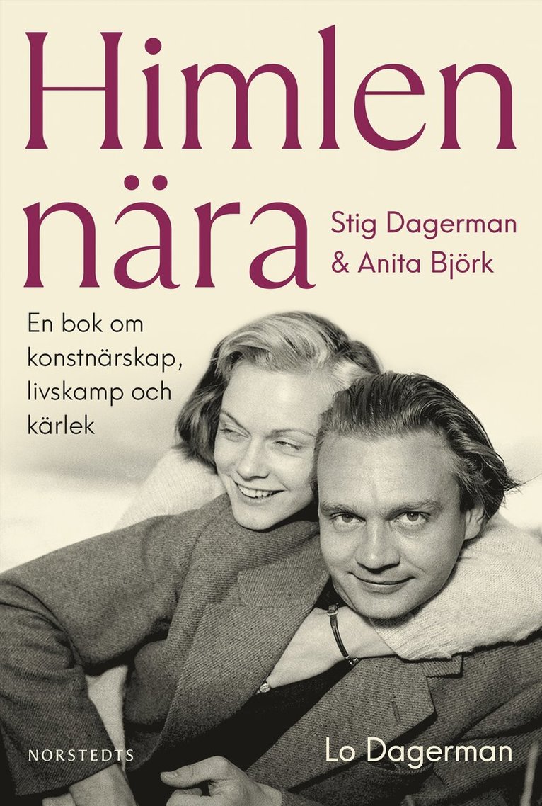 Himlen nära : Stig Dagerman och Anita Björk - en bok om konstnärskap, livskamp och kärlek 1