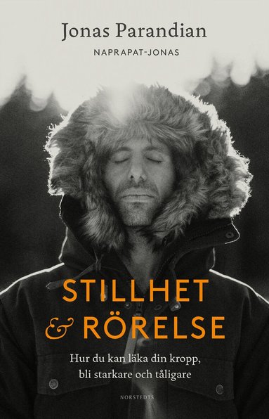 Jonas Parandian - Stillhet & rörelse : hur du kan läka din kropp, bli starkare och tåligare, Inbunden