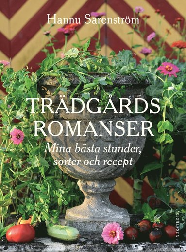 bokomslag Trädgårdsromanser : mina bästa stunder, sorter och recept